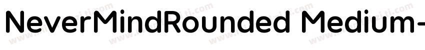 NeverMindRounded Medium字体转换